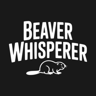 Beaver Whisperer T-Shirt