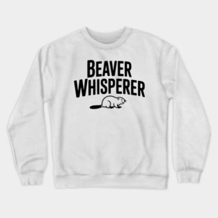 Beaver Whisperer Crewneck Sweatshirt