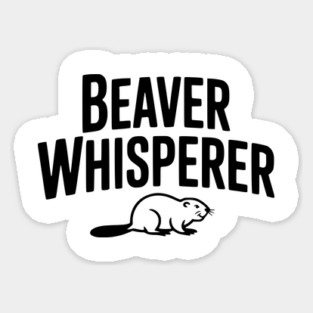 Beaver Whisperer Sticker