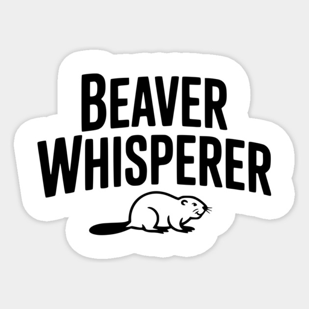 Beaver Whisperer Sticker by Frank Ring