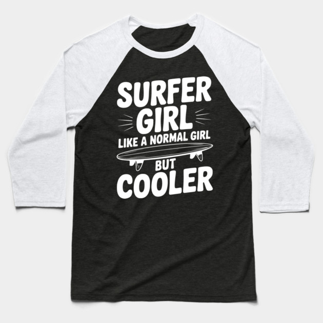 Surfer Girl Like a Normal Girl, But Cooler Baseball T-Shirt by Frank Ring