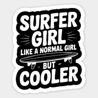 Surfer Girl Like a Normal Girl, But Cooler Sticker