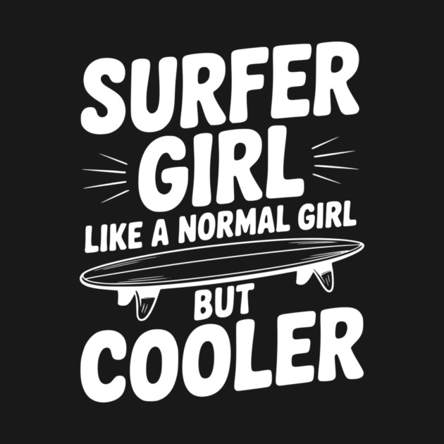 Surfer Girl Like a Normal Girl, But Cooler by Frank Ring
