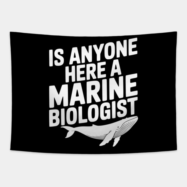 Is Anyone Here a Marine Biologist Tapestry by Frank Ring