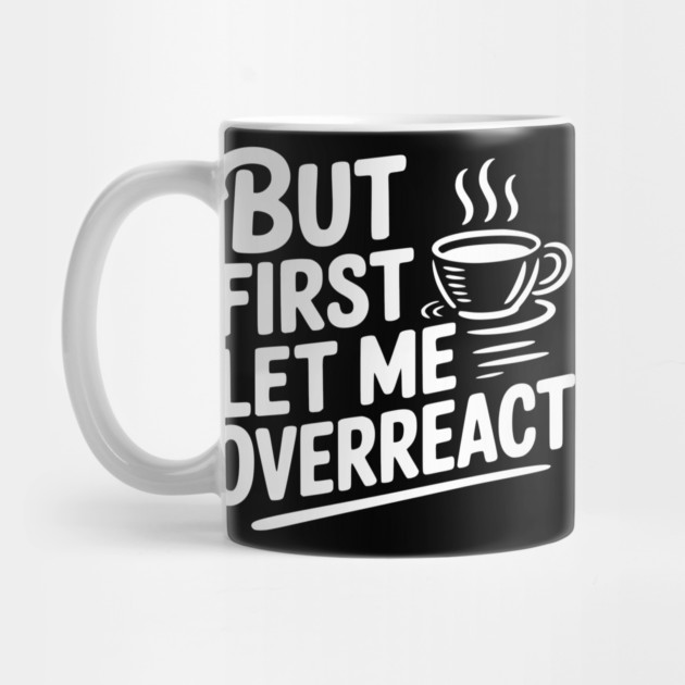 But First Let Me Overreact by Frank Ring