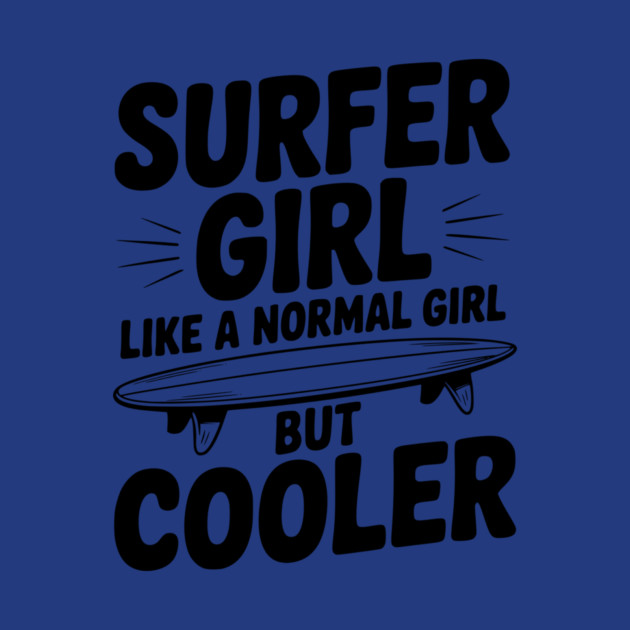 Surfer Girl Like a Normal Girl, But Cooler by Frank Ring