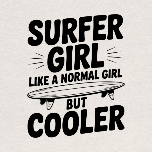 Surfer Girl Like a Normal Girl, But Cooler by Frank Ring
