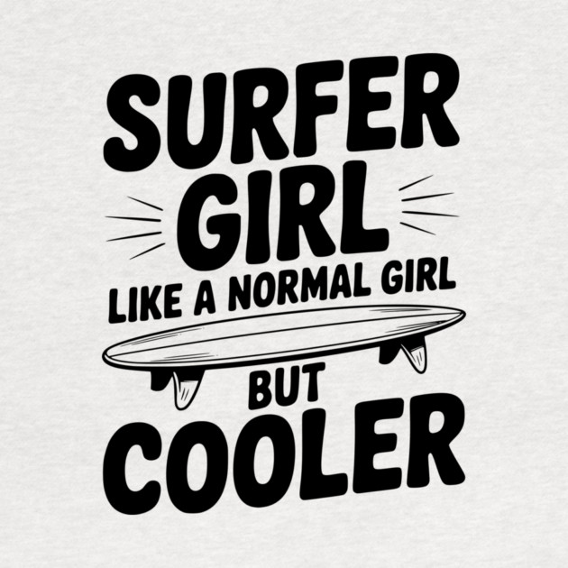 Surfer Girl Like a Normal Girl, But Cooler by Frank Ring