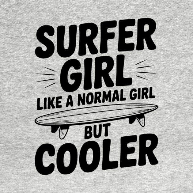 Surfer Girl Like a Normal Girl, But Cooler by Frank Ring