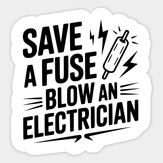 Save a Fuse Blow an Electrician Magnet by Frank Ring
