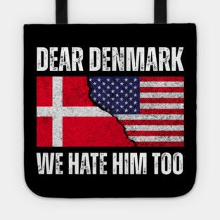 Dear Denmark We Hate Him Too Tote