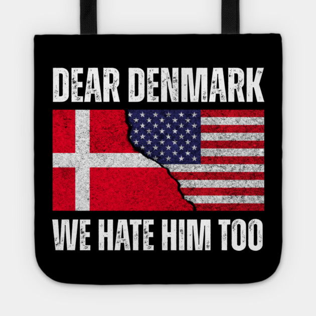 Dear Denmark We Hate Him Too Tote by Creatifly Graphic Tees