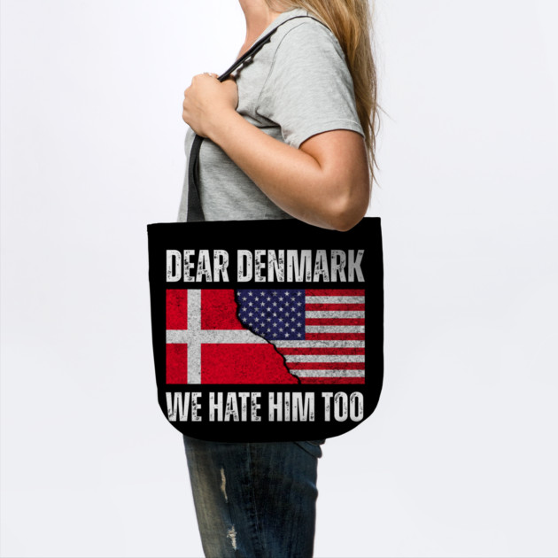 Dear Denmark We Hate Him Too by Creatifly Graphic Tees
