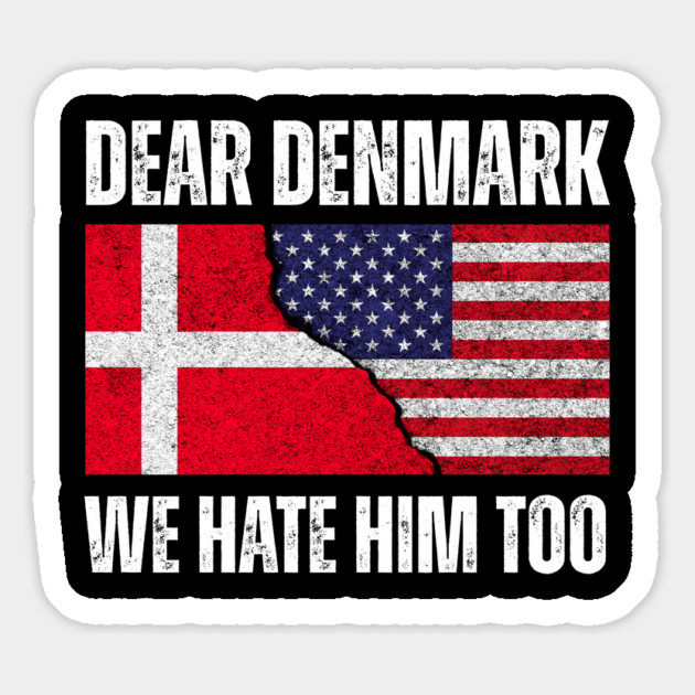 Dear Denmark We Hate Him Too Magnet by Creatifly Graphic Tees