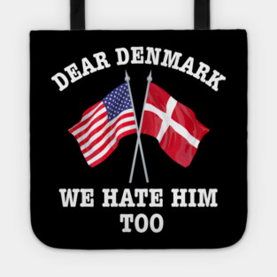 Dear Denmark We Hate Him Too Tote