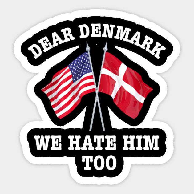 Dear Denmark We Hate Him Too Magnet by Creatifly Graphic Tees