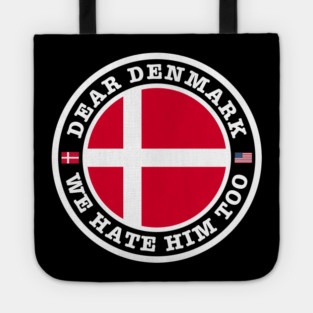 Dear Denmark We Hate Him Too Tote