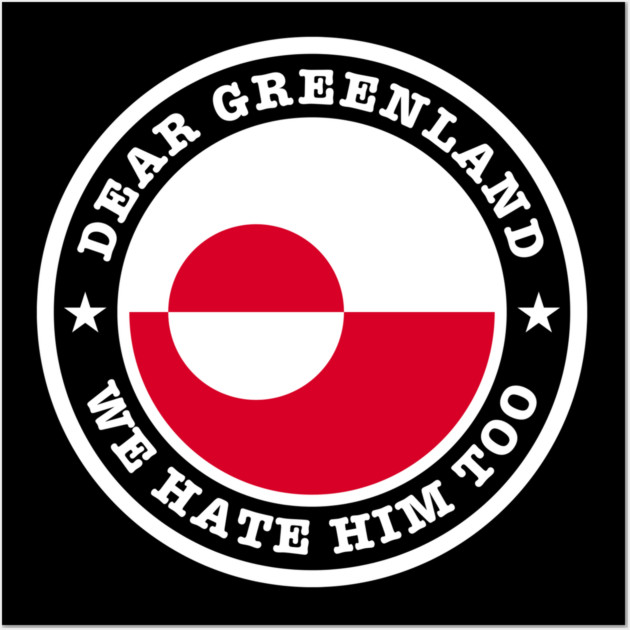 Dear Greenland We Hate Him Too Wall Art by Creatifly Graphic Tees