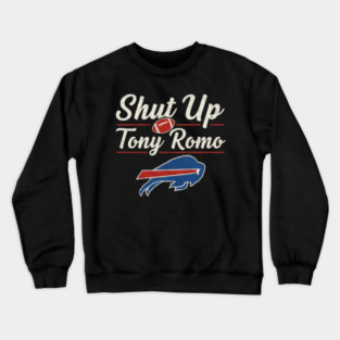 Shut Up Tony Romo Crewneck Sweatshirt
