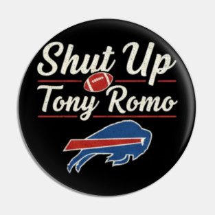 Shut Up Tony Romo Pin