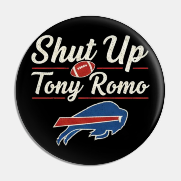 Shut Up Tony Romo Pin by dtr_art
