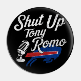 Shut Up Tony Romo Pin