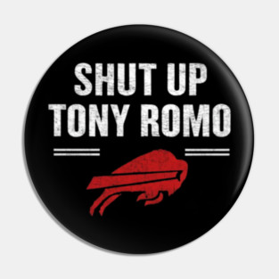 Shut Up Tony Romo Pin
