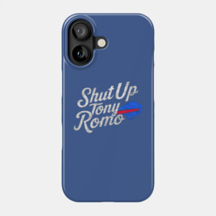 Shut Up Tony Romo Phone Case