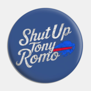 Shut Up Tony Romo Pin