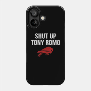 Shut Up Tony Romo Phone Case