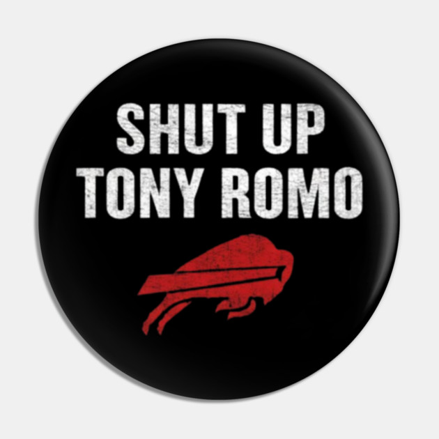 Shut Up Tony Romo Pin by dtr_art