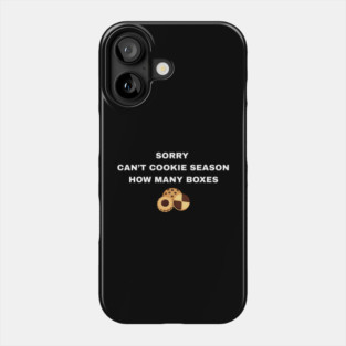 Sorry Can’t Cookie Season How Many Boxes Phone Case