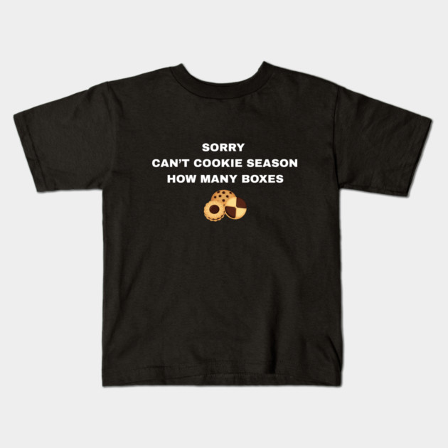 Sorry Can’t Cookie Season How Many Boxes Kids T-Shirt by Creatifly Graphic Tees