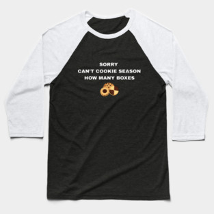 Sorry Can’t Cookie Season How Many Boxes Baseball T-Shirt