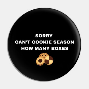 Sorry Can’t Cookie Season How Many Boxes Pin
