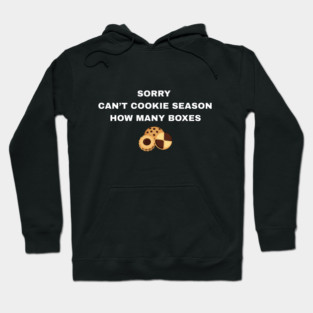 Sorry Can’t Cookie Season How Many Boxes Hoodie