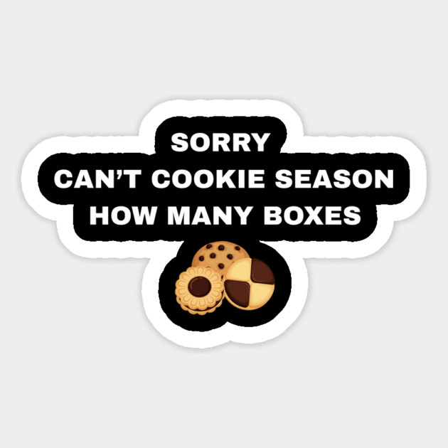 Sorry Can’t Cookie Season How Many Boxes Magnet by Creatifly Graphic Tees