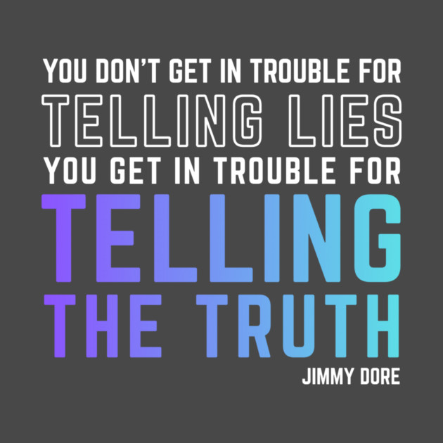 Tell the Truth - colorful by The Jimmy Dore Show