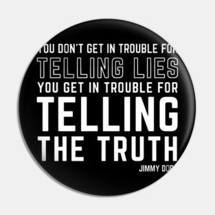 Tell the Truth - dark colors Pin