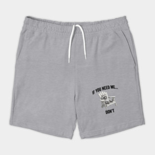 If you need me... don't, funny worn out raccoon design Shorts
