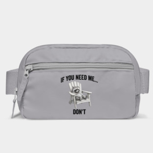 If you need me... don't, funny worn out raccoon design Bag