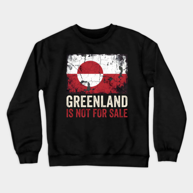 Greenland Is Not For Sale Crewneck Sweatshirt by Creatifly Graphic Tees
