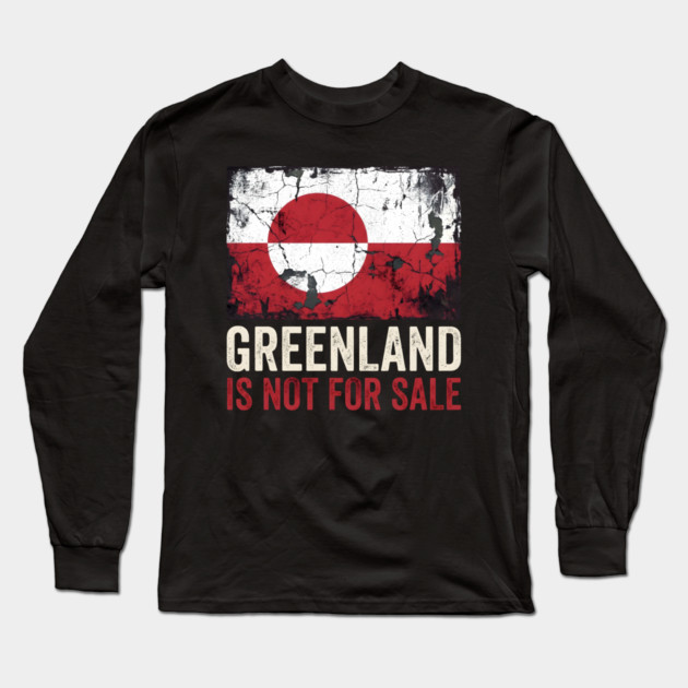 Greenland Is Not For Sale Long Sleeve T-Shirt by Creatifly Graphic Tees
