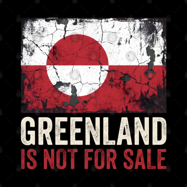 Greenland Is Not For Sale by Creatifly Graphic Tees
