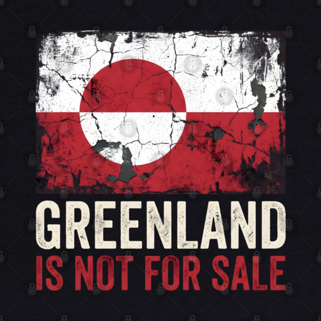 Greenland Is Not For Sale by Creatifly Graphic Tees