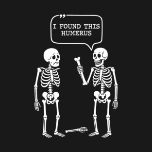 I Found This Humerus Skeleton Halloween T-Shirt