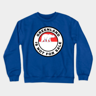 Greenland Is Not For Sale Crewneck Sweatshirt