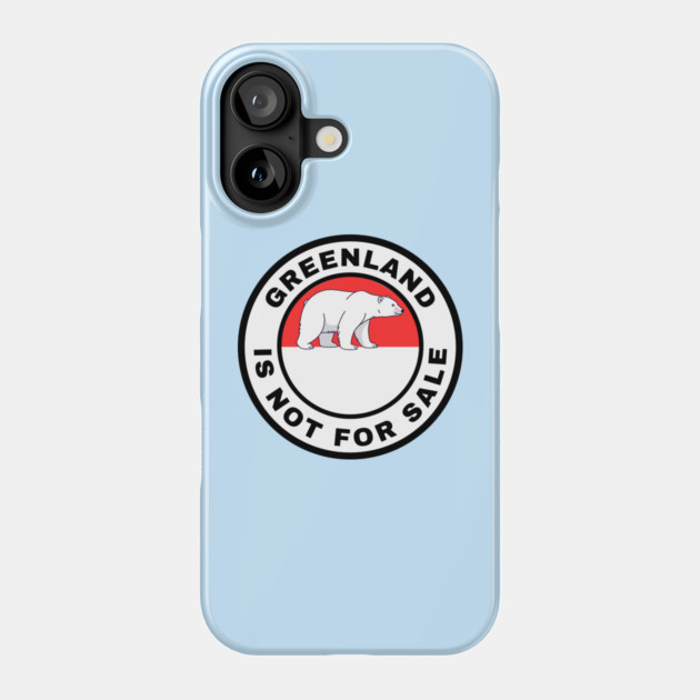 Greenland Is Not For Sale Phone Case by Creatifly Graphic Tees