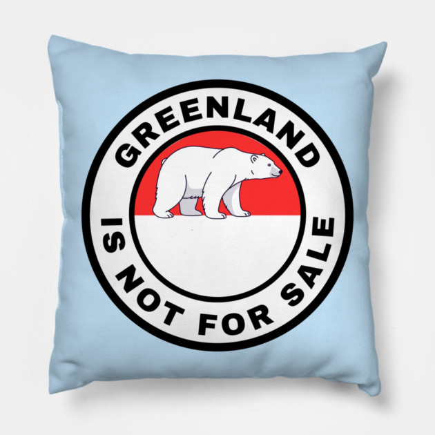 Greenland Is Not For Sale Pillow by Creatifly Graphic Tees