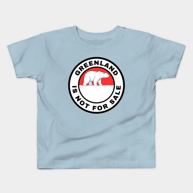 Greenland Is Not For Sale Kids T-Shirt by Creatifly Graphic Tees